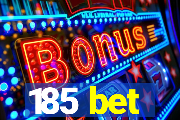 185 bet